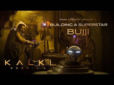 From Skratch EP4: Building A Superstar BUJJI - Kalki 2898 AD | Project K | Vyjayanthi Movies