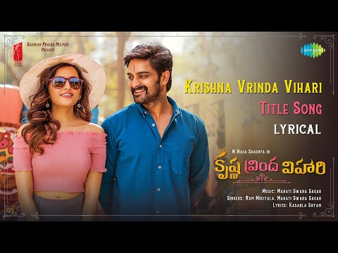 Krishna Vrinda Vihari - Title Song | Naga Shaurya | Shirley Setia | Mahati Swara Sagar | Ram Miryala