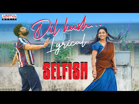 Dil Kush Lyrical Song | Selfish Songs | Ashish, Ivana | Mickey J Meyer | Javed Ali | Vishal Kasi